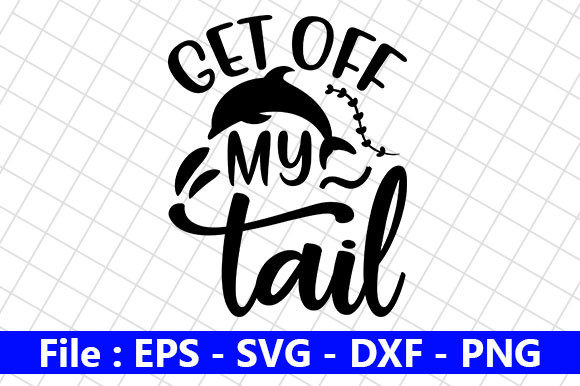 Mermaid Design: Get Off My Tail & Creative Assets