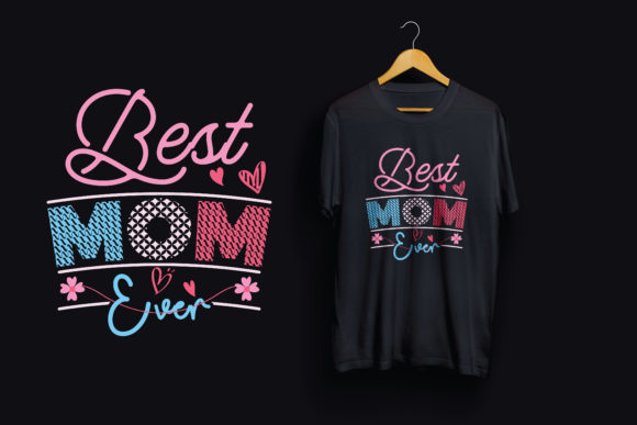 T Shirt Design Best Mom Ever: A Designer's Guide to Heartfelt Branding